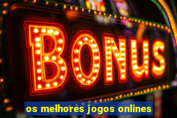 os melhores jogos onlines