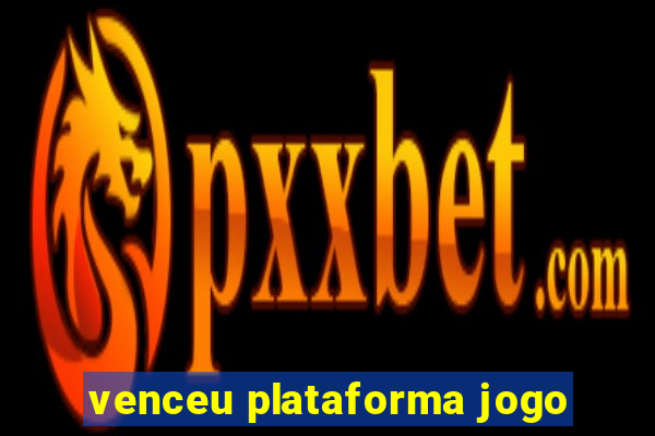 venceu plataforma jogo