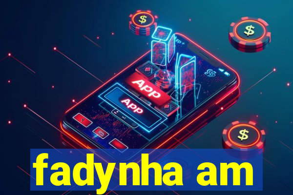 fadynha am