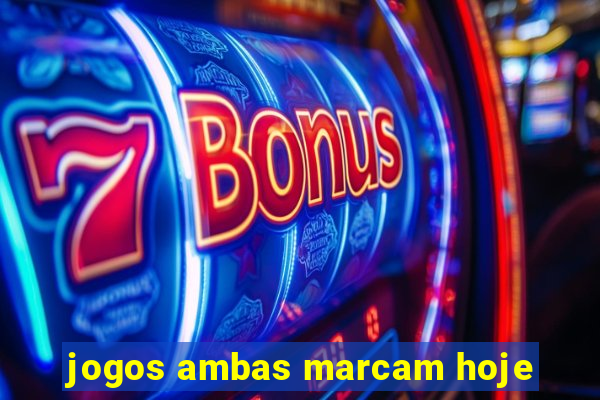 jogos ambas marcam hoje