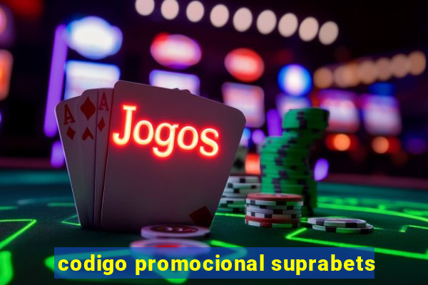 codigo promocional suprabets