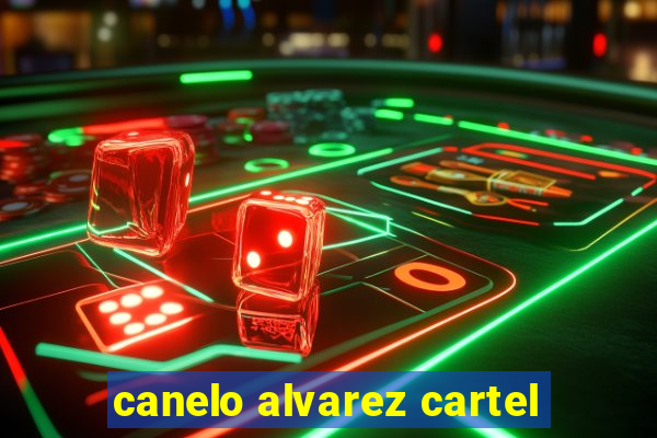 canelo alvarez cartel