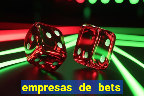 empresas de bets no brasil