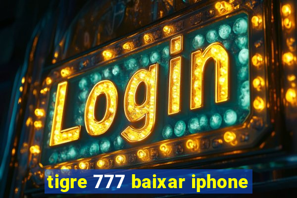 tigre 777 baixar iphone