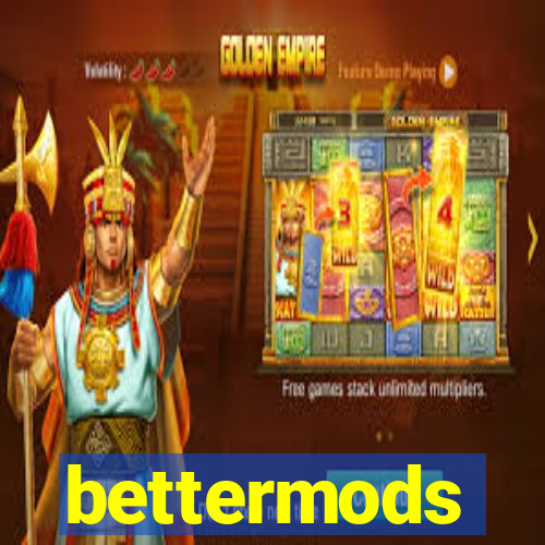 bettermods