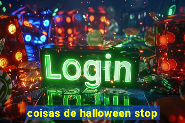 coisas de halloween stop