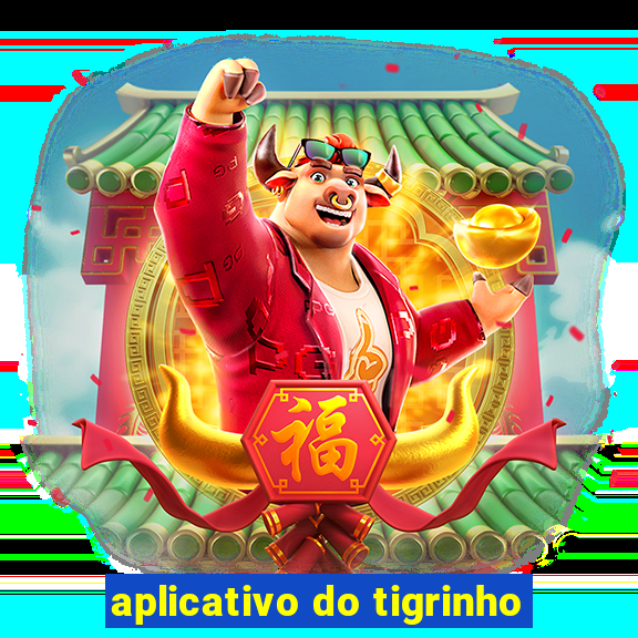 aplicativo do tigrinho