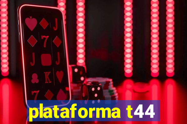 plataforma t44