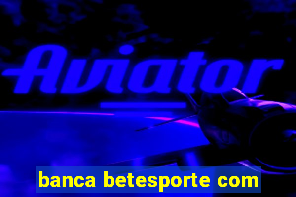 banca betesporte com