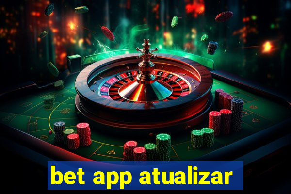 bet app atualizar