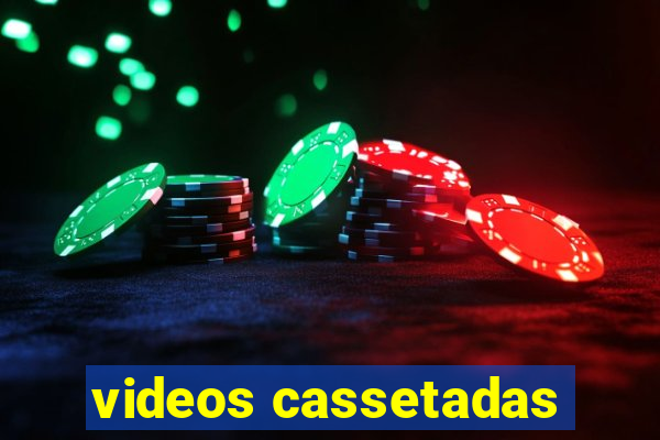 videos cassetadas