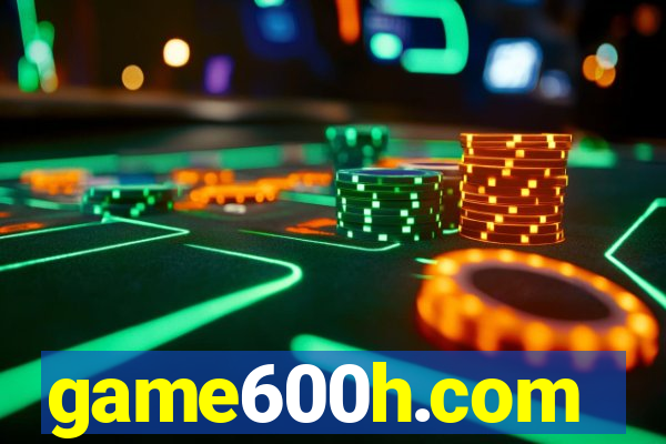 game600h.com