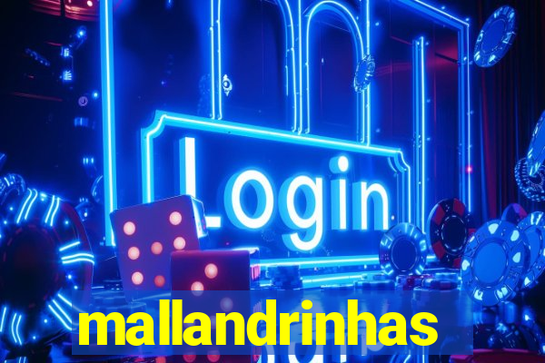 mallandrinhas