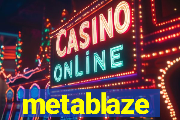 metablaze