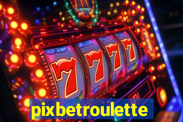 pixbetroulette