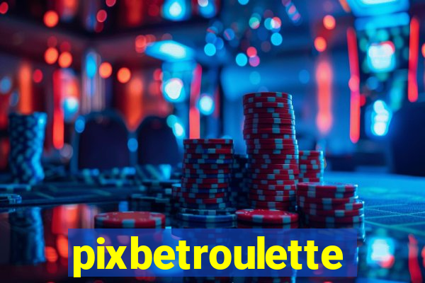 pixbetroulette