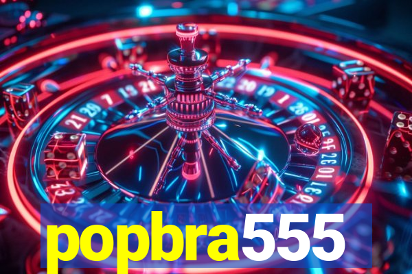 popbra555